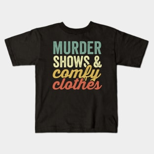 Murder Shows And Comfy Clothes True Crime Lover Kids T-Shirt